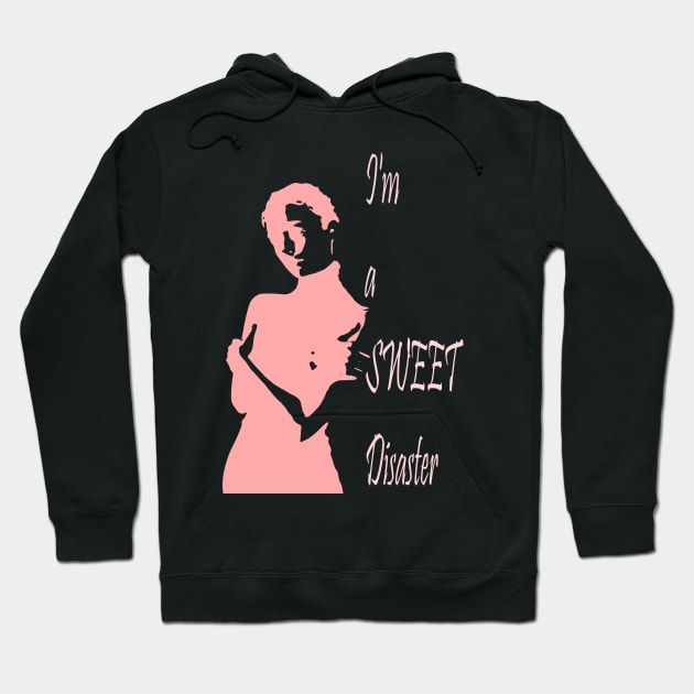 I'm a sweet disaster Hoodie by tubiela's